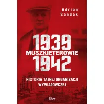 Muszkieterowie 1939-1942. Historia tajnej organizacji wywiadowczej