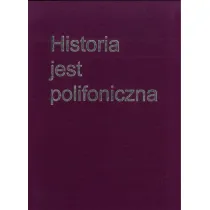 Historia jest polifoniczna