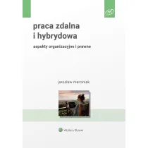Praca zdalna i hybrydowa. Aspekty organizacyjne i prawne