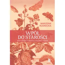 Wp� do staro�ci. Refleksje o drugiej po�owie �ycia