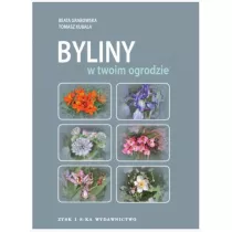 Byliny W Twoim Ogrodzie Kubala Tomasz,Grabowska Beata