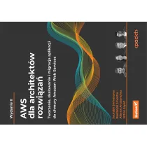 AWS dla architekt�w rozwi�za�. Tworzenie, skalowanie i migracja aplikacji do chmury Amazon Web Services