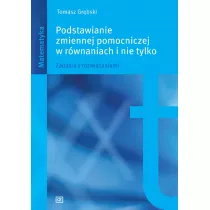 Podstawianie zmiennej pomocniczej w rwnaniach i nie tylko. Zadania z rozwizaniami