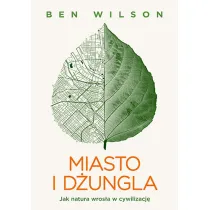 Miasto i d�ungla. Jak natura wros�a w cywilizacj�