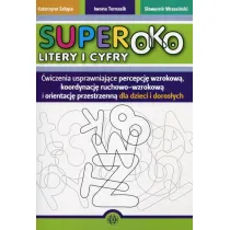 Superoko. Litery i cyfry. �wiczenia usprawniaj�ce percepcj� wzrokow�, koordynacj� ruchowo-wzrokow� i orientacj� przestrzenn� dla dzieci i doros�ych