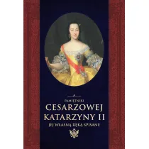 Pami�tniki cesarzowej Katarzyny II. Jej w�asn� r�k� spisane