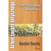 Armie �wiata antycznego. Cesarstwo Rzymskie i barbarzy�cy