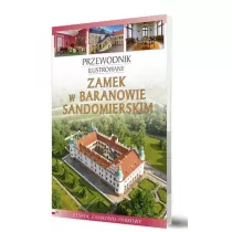 Zamek w Baranowie Sandomierskim Przewodnik ilustrowany