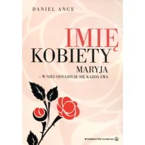 Imi� kobiety. Maryja - w niej odnajduje si� ka�da Ewa