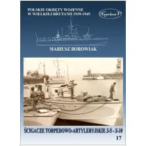 �cigacze torpedowo-artyleryjskie s-5 - s-10. Polskie okr�ty wojenne w Wielkiej Brytanii 1939-1945. Tom 17.