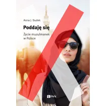 Poddaj� si�. Muzu�manki w Polsce