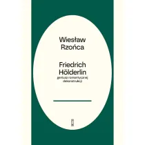 Friedrich H�lderlin &ndash; geniusz romantycznej dekonstrukcji