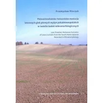 P�nowistulia�sko-holoce�ska ewolucja lessowych gleb p�owych wy�yn po�udniowopolskich w �wietle bada� mikromorfologicznych