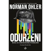 Odurzeni. Nazi�ci, CIA i sekretna historia psychodelik�w