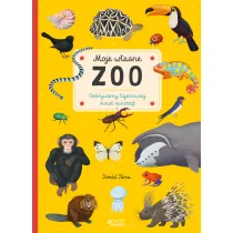 Moje w�asne zoo. Odkrywamy tajemnice �wiata zwierz�t