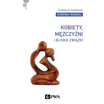 Kobiety, m�czy�ni i bliskie zwi�zki