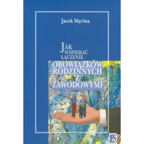 Jak wspiera� ��czenie obowi�zk�w rodzinnych i zawodowych