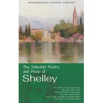 The Selected Poetry & Prose of Shelley. Wordsworth Poetry Library wer. angielska