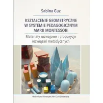 Kszta�cenie geometryczne w systemie pedagogicznym Marii Montessori