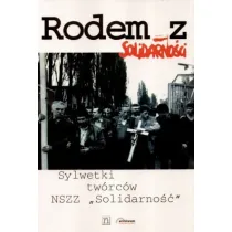 Rodem z Solidarno�ci - sylwetki tw�rc�w NSZZ Solidarno��