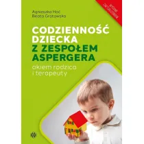Codzienno�� dziecka z zespo�em Aspergera okiem rodzica i terapeuty wydanie zaktualizowane