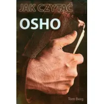 Jak czyta� Osho. Przewodnik po wyk�adach najwiekszego mistyka XX wieku