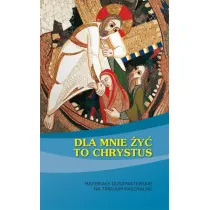 Dla mnie �y� to Chrystus