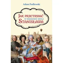 Jak przetrwa� w Warszawie kr�la Stanis�awa