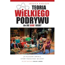 Teoria Wielkiego Podrywu. Za kulisami serialu, kt�ry pokocha�y miliony