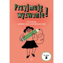 Przyjmuj� wyzwanie! �wiczenia korekcyjno-kompensacyjne klasa 2