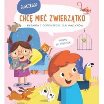 Chc� mie� zwierz�tko. Dlaczego? Pytania i odpowiedzi dla maluch�w