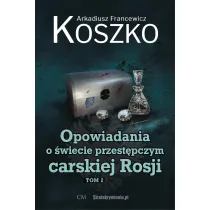 Opowiadania o �wiecie przest�pczym carskiej Rosji. Tom 2
