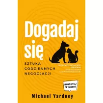 Dogadaj si. Sztuka codziennych negocjacji