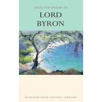 Selected Poems of Lord Byron. Wordsworth Poetry Library wer. angielska