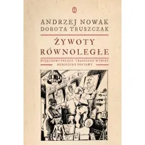 �ywoty r�wnoleg�e. Wyj�tkowi Polacy, tragiczne wybory, heroiczne postawy