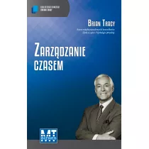 Zarzdzanie czasem. Biblioteka sukcesu Briana Tracy