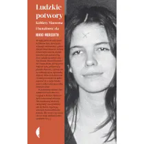 Ludzkie potwory. Kobiety Mansona i banalno�� z�a