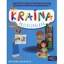 Kraina Przedszkolaka. Przygody Zajczka Kicusia. Opowiadania