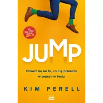 Jump. Odwa� si� na to, co ci� przera�a w pracy i w �yciu