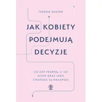 Jak kobiety podejmuj� decyzje
