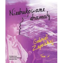 Niedrukowane dramaty Gabrieli Zapolskiej T.1-2