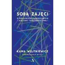 Sob� zaj�ci. O pu�apkach samorozwoju i kultury terapeutycznej