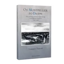 Od Montpellier po Dieppe. Rola polskiego lotnictwa