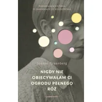 Nigdy nie obiecywa�am ci ogrodu pe�nego r�