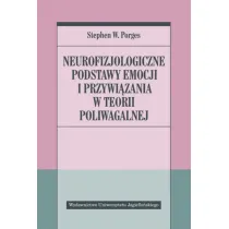 Neurofizjologiczne podstawy emocji i przywi�zania w teorii poliwagalnej