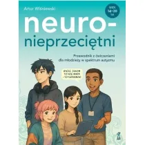 Neuronieprzeci�tni. Przewodnik z �wiczeniami dla m�odzie�y w spektrum autyzmu