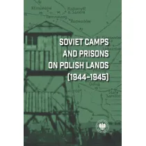 Soviet Camps and Prisons on Polish Lands (1944&ndash;1945). A Lexicon