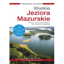 Wielkie Jeziora Mazurskie. Przewodnik eglarski. Od Pisza i Karwicy przez Mikoajki, Ryn, Giycko do Wgorzewa (wydanie 3 zaktualizowane)