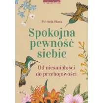 Spokojna pewno�� siebie. Od nie�mia�o�ci do przebojowo�ci