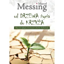 Od drzewa �ycia do krzy�a. Klucz do najlepiej strze�onych sekret�w duchowo�ci